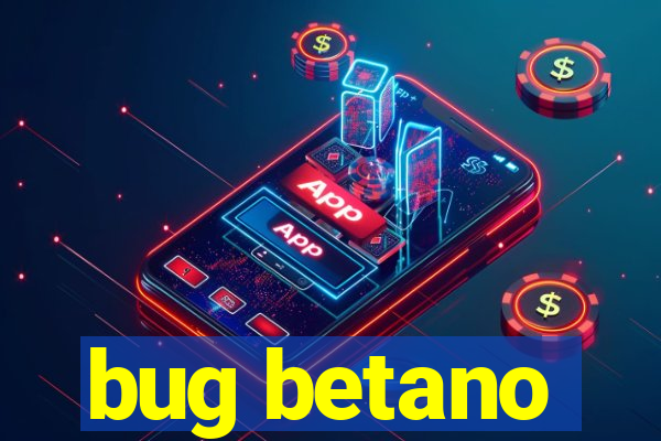 bug betano